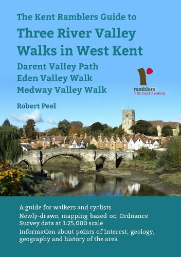 The Kent Ramblers Guide to Three River Valley Walks in West  Kent