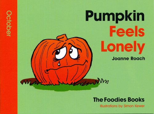 Pumpkin Feels Lonely - October (The Foodies Books)