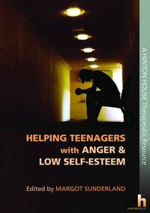 Helping Teenagers with Anger & Low Self-Esteem 