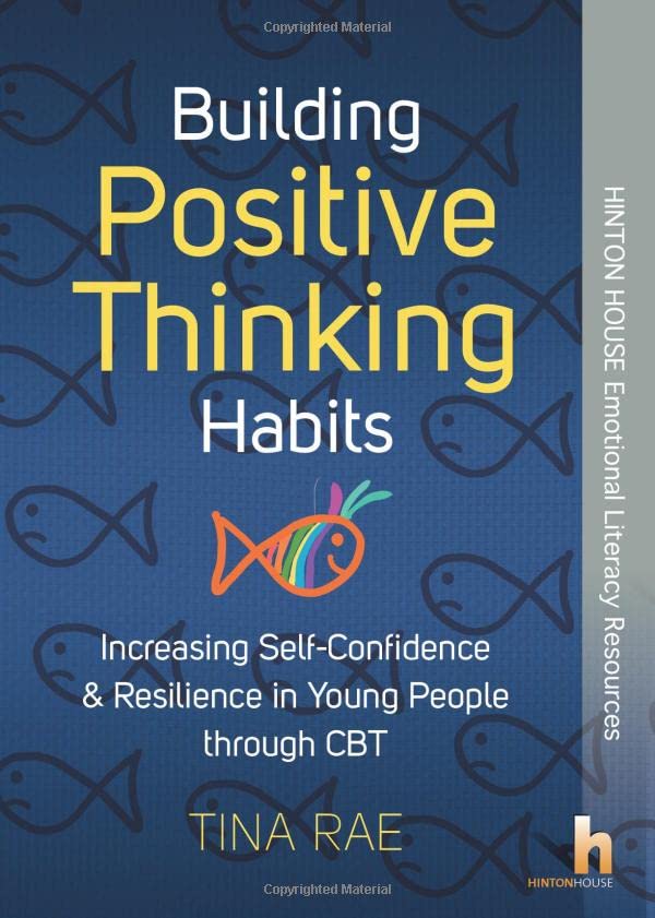 Building Positive Thinking Habits: Increasing Self-Confidence & Resilience in Young People Through CBT