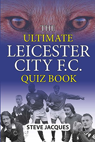 The Ultimate Leicester City FC Quiz Book