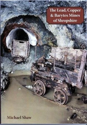 The Lead, Copper and Barytes Mines of Shropshire