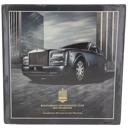 Rolls-Royce Enthusiasts' Club 2015 Yearbook: Celebrating 90 Years Of The Phantom