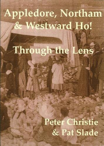 Appledore, Northam and Westward Ho!: Through the Lense