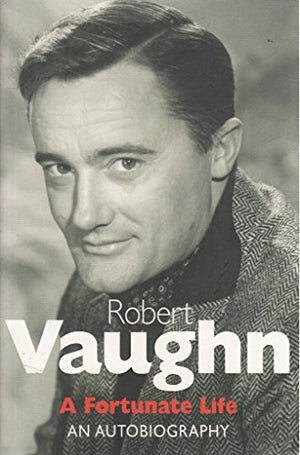 Robert Vaughn: A Fortunate Life