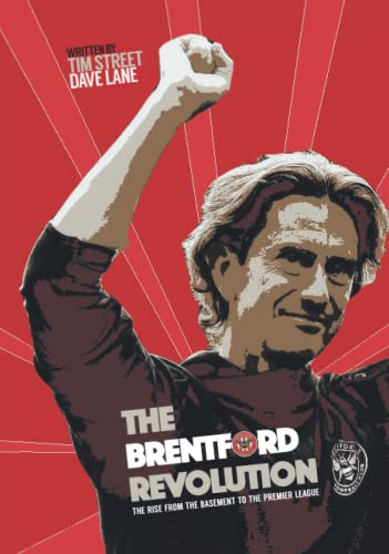The Brentford Revolution: The Bees’ Rise From The Basement To The Premier League