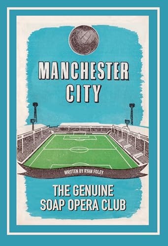 Manchester City – The Genuine Soap Opera Club