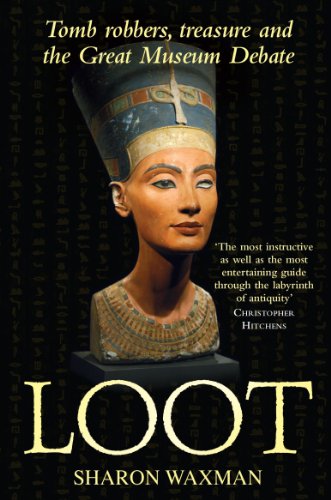 Loot: Tomb-robbers, Treasure and the Great Museum Debate