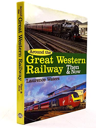 Around the Great Western Railway Then & Now