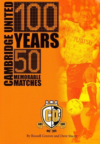 Cambridge United: 100 Years, 50 Memorable Matches