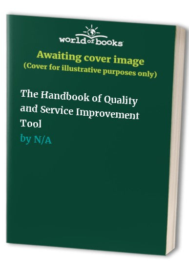 The Handbook of Quality and Service Improvement Tool