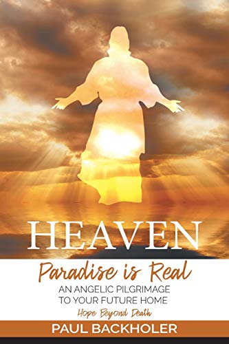 Heaven, Paradise is Real, Hope Beyond Death