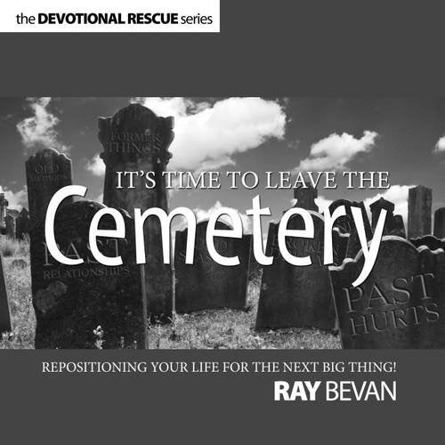 It's Time to Leave the Cemetery