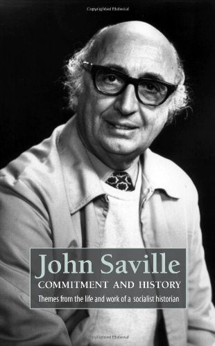John Saville: Commitment and History
