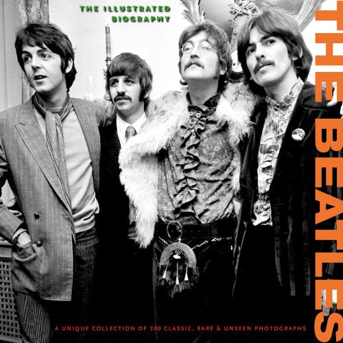 The Beatles: The Illustrated Biography