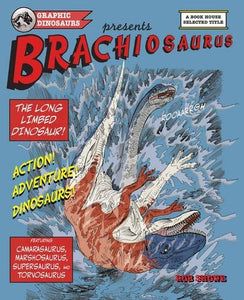 Brachiosaurus: The Long Limbed Dinosaur 