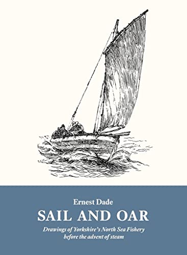 Sail and Oar: Drawings of Yorkshire's North Sea Fishery Before the Advent of Steam