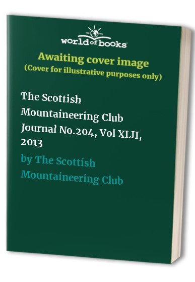 The Scottish Mountaineering Club Journal No.204, Vol XLII, 2013