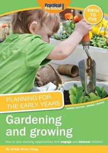 Planning for the Early Years: Gardening and Growing 