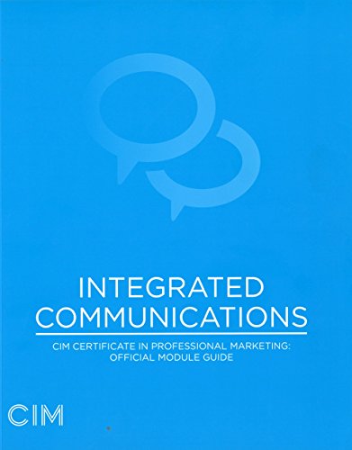 Integrated Communications CIM Certificate in Professional Marketing: Official Module Guide