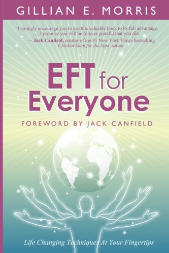 EFT for Everyone: Life Changing Techniques At Your Fingertips