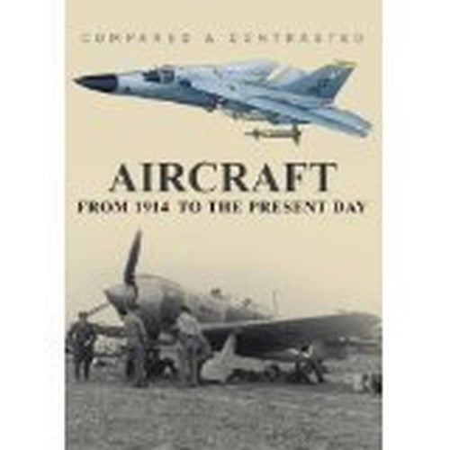 Aircraft from 1914 to the Present Day : Compared and Contrasted Series by Robert and Winchester, Jom Jackson (2010-05-04)