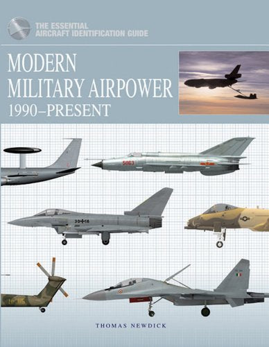 Modern Military Airpower: 1990 - Present (The Essential Aircraft Identification Guide)