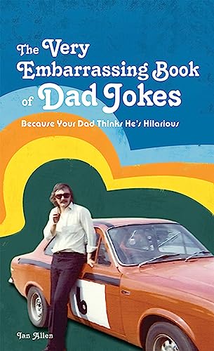 The VERY Embarrassing Book of Dad Jokes