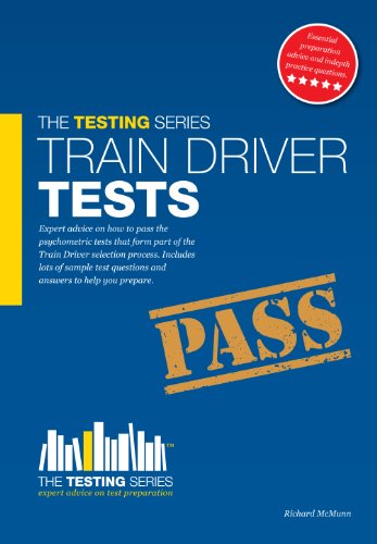 Train Driver Tests: The Ultimate Guide for Passing the Trainee Train Driver Selection Tests.