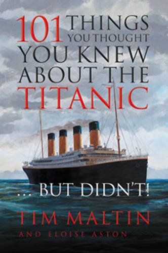 101 Things You Thought You Knew About The Titanic...but Didn't!