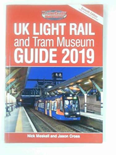 UK Light Rail and Tram Museum Guide 2019 (Seventh Edition)