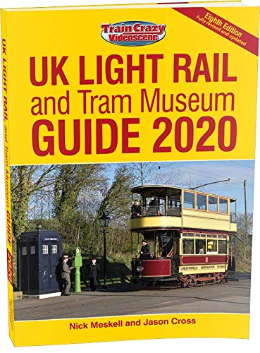 UK Light Rail and Tram Museum Guide 2020 Eighth Edition