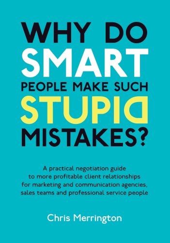 Why Do Smart People Make Such Stupid Mistakes?