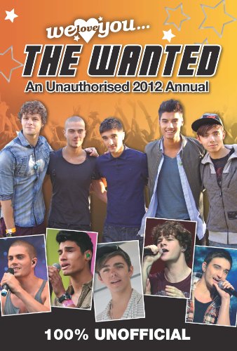 The Wanted: We Love You The Wanted: An Unauthorised 2012 Annual