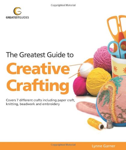 The Greatest Guide to Creative Crafting