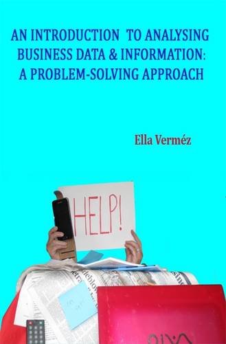 An Introduction to Analysing Business Data & Information: A Problem-Solving Approach