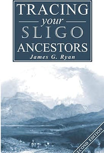 A Guide to Tracing your Sligo Ancestors 