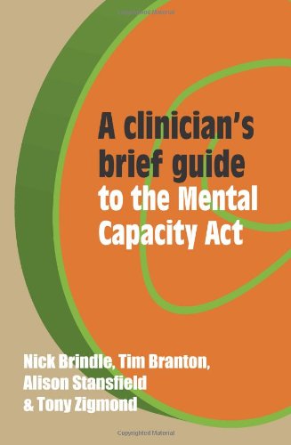 A Clinician's Brief Guide to the Mental Capacity Act