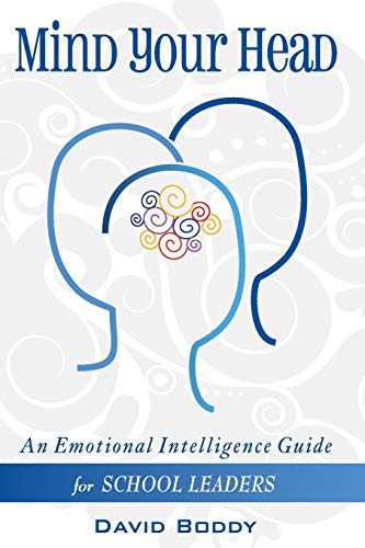 Mind Your Head: An Emotional Intelligence Guide for School Leaders