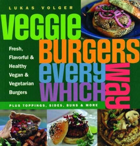 Veggie Burgers Every Which Way 