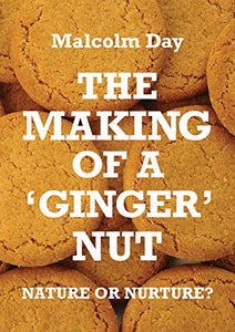The Making of a Ginger Nut 