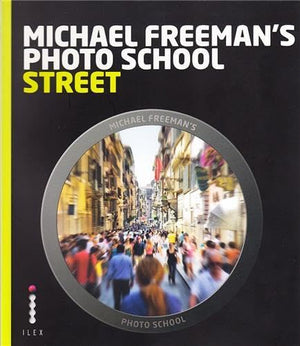 Michael Freeman's Photo School: Street Photography