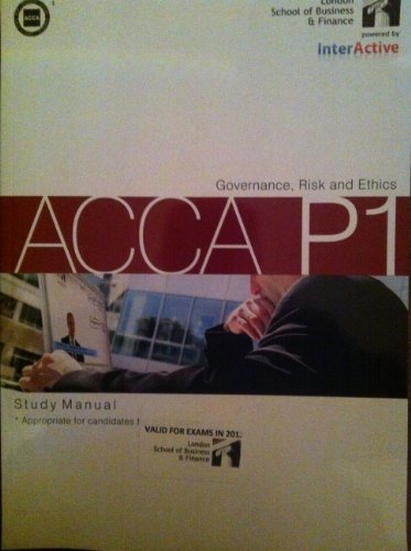 ACCA P1. GOVERNANCE, RISK AND ETHICS. STUDY MANUAL. VALID FOR EXAM IN 2012. Powered by INTERACTIVE.