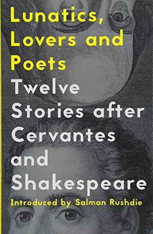 Lunatics, Lovers and Poets: Twelve Stories after Cervantes and  Shakespeare