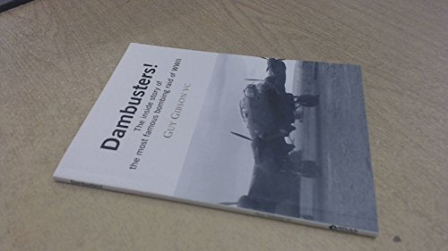 Dambusters! The inside story of the most famous bombing raid of WWII