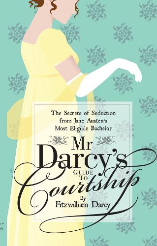 Mr Darcys Guide to Courtship