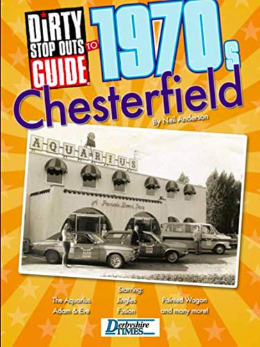 Dirty Stop Out's Guide to 1970s Chesterfield