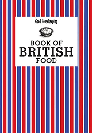 Good Housekeeping Book of British Food