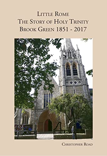 Little Rome: The Story of Holy Trinity Brook Green 1851-2017