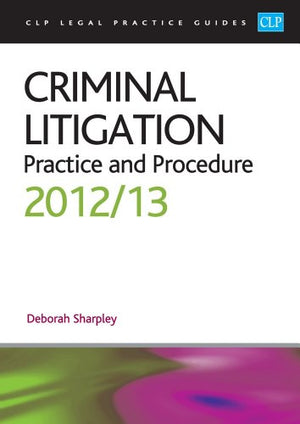 Criminal Litigation: Practice and Procedure 2012/2013